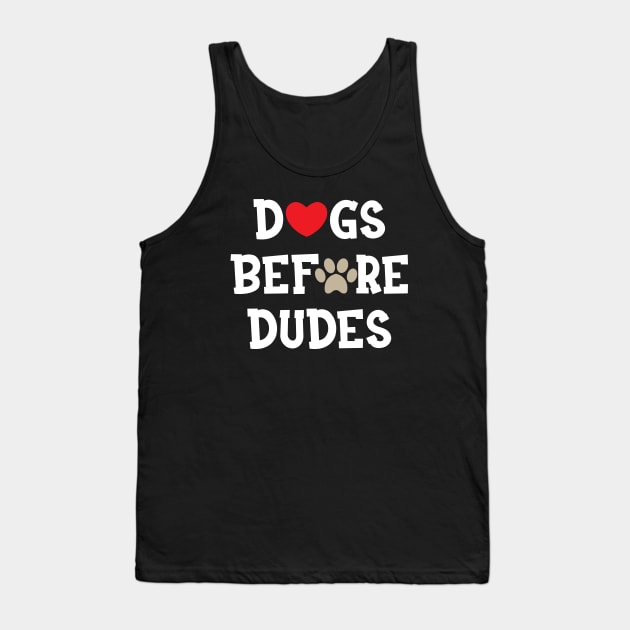 Dog - Dogs before dudes Tank Top by KC Happy Shop